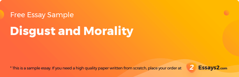 Free «Disgust and Morality» Essay Sample