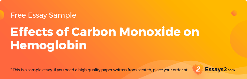 Free «Effects of Carbon Monoxide on Hemoglobin» Essay Sample