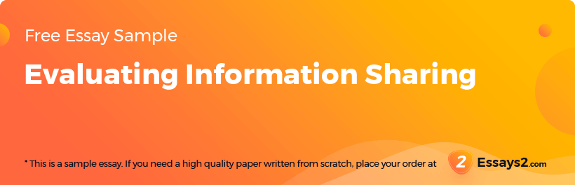 Free «Evaluating Information Sharing» Essay Sample