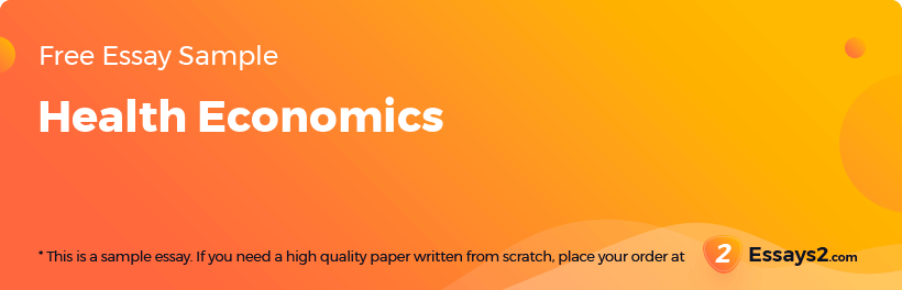 Free «Health Economics» Essay Sample