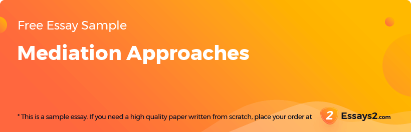 Free «Mediation Approaches» Essay Sample