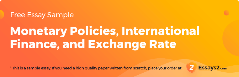 Free «Monetary Policies, International Finance, and Exchange Rate» Essay Sample
