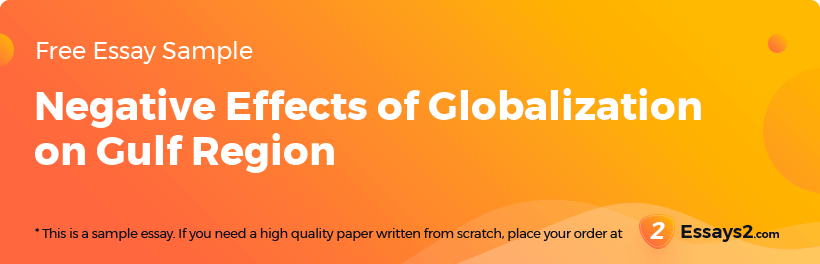 Free «Negative Effects of Globalization on Gulf Region» Essay Sample