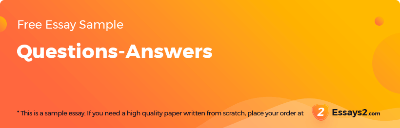 Free «Questions-Answers» Essay Sample